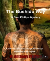 The Bushido Way/a Sam Phillips Mystery - M. Anthony Phillips