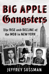 Big Apple Gangsters -  Jeffrey Sussman