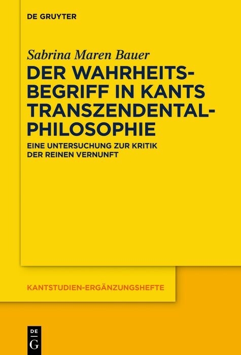 Der Wahrheitsbegriff in Kants Transzendentalphilosophie -  Sabrina Maren Bauer