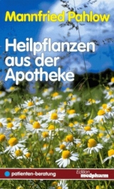 Heilpflanzen aus der Apotheke - Pahlow, Mannfried