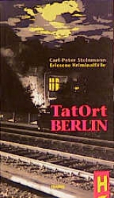 Tatort Berlin - Carl P Steinmann