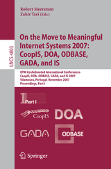 On the Move to Meaningful Internet Systems 2007: CoopIS, DOA, ODBASE, GADA, and IS - 