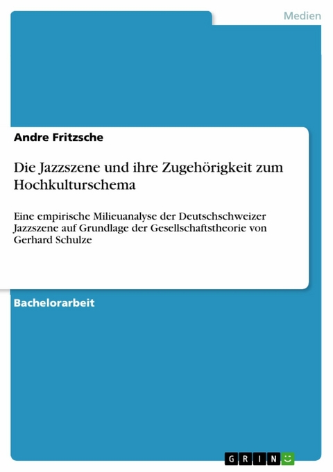 Die Jazzszene und ihre Zugehörigkeit zum Hochkulturschema - Andre Fritzsche