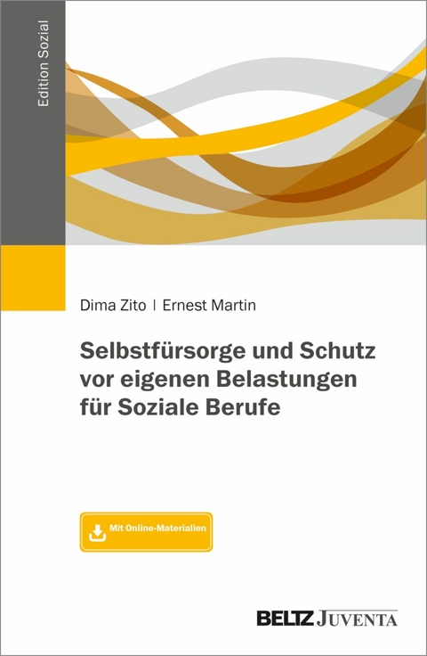 Selbstfürsorge und Schutz vor eigenen Belastungen für Soziale Berufe -  Dima Zito,  Ernest Martin