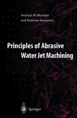 Principles of Abrasive Waterjet Machining - Andreas W. Momber, Radovan Kovacevic