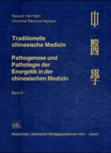 Traditionelle chinesische Medizin. Pathogenese und Pathologie der Energetik in der chinesischen Medizin - Nguyen, Van-Nghi; Reccours-Nguyen, Christine