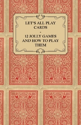 Let's All Play Cards - 12 Jolly Games and How to Play Them -  ANON