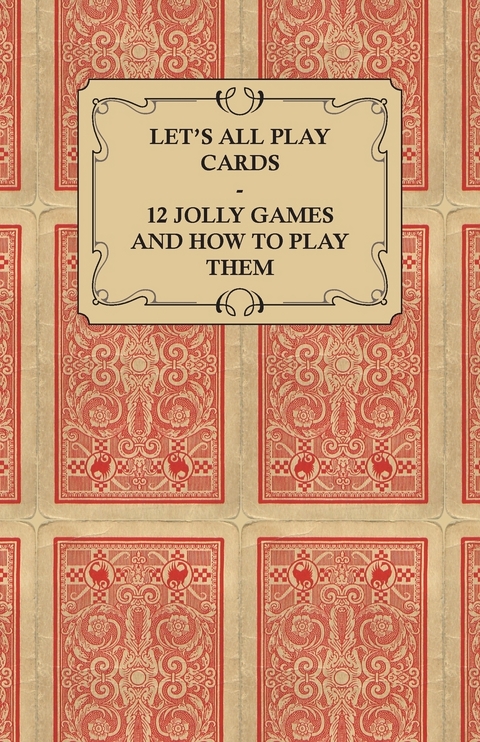 Let's All Play Cards - 12 Jolly Games and How to Play Them -  ANON