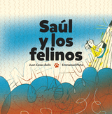 Saúl y los felinos - Juan Casas Ávila