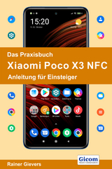 Das Praxisbuch Xiaomi Poco X3 NFC - Anleitung für Einsteiger - Rainer Gievers