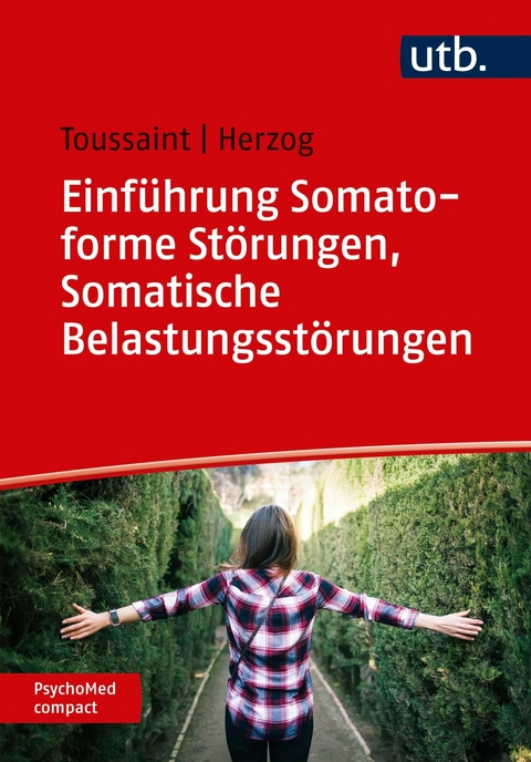 Einführung Somatoforme Störungen, Somatische Belastungsstörungen -  Anne Toussaint,  Annabel Herzog