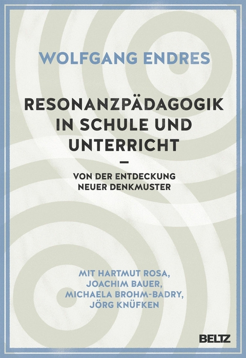 Resonanzpädagogik in Schule und Unterricht -  Wolfgang Endres