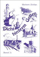 Dicht hinterm Gollen. Die Stadt Zanow und die Nachbargemeinden. Ostpommersches Heimatbuch / Dicht hinterm Gollen - Herbert Zielke