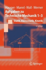 Aufgaben zu Technische Mechanik 1-3 - Werner Hauger, V. Mannl, Wolfgang Wall, Ewald Werner