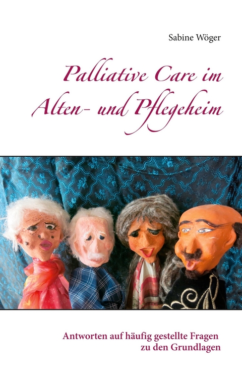 Palliative Care im Alten- und Pflegeheim -  Sabine Wöger