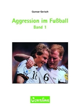 Aggression im Fussball Band 1 - Gunnar Gerisch
