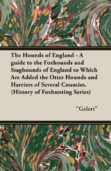 Hounds of England - A Guide to the Foxhounds and Staghounds of England to Which Are Added the Otter Hounds and Harriers of Several Counties. (Hist -  Gelert