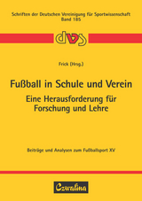 Fußball in Schule und Verein – Eine Herausforderung für Forschung und Lehre - 