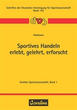 Sportives Handeln - erlebt, gelehrt, erforscht - Heinz Hahmann