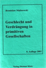 Geschlecht und Verdrängung in primitiven Gesellschaften / Geschlecht und Verdrängung in primitiven Gesellschaften - Bronislaw Malinowski