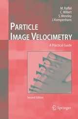 Particle Image Velocimetry - Raffel, Markus; Willert, Christian E.; Wereley, Steven T.; Kompenhans, Jürgen