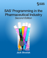 SAS Programming in the Pharmaceutical Industry, Second Edition -  Jack Shostak