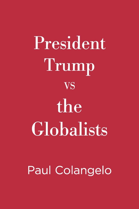 President Trump VS the Globalists -  Paul Colangelo