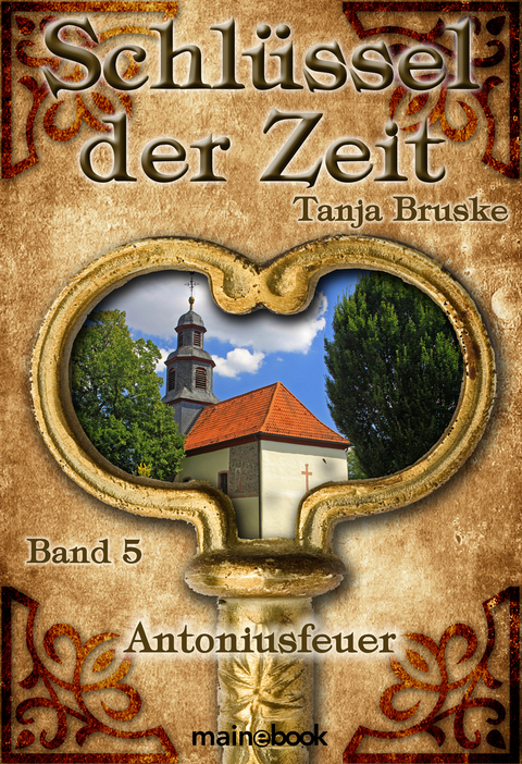 Schlüssel der Zeit - Band 5: Antoniusfeuer - Tanja Bruske