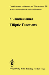 Elliptic Functions - Komaravolu Chandrasekharan