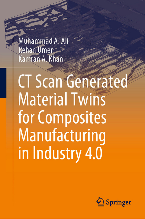 CT Scan Generated Material Twins for Composites Manufacturing in Industry 4.0 - Muhammad A. Ali, Rehan Umer, Kamran A. Khan