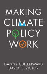 Making Climate Policy Work -  Danny Cullenward,  David G. Victor
