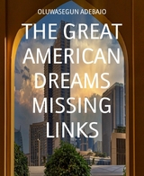 THE GREAT AMERICAN DREAMS MISSING LINKS - Oluwasegun Adebajo