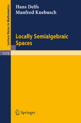 Locally Semialgebraic Spaces - Hans Delfs, Manfred Knebusch