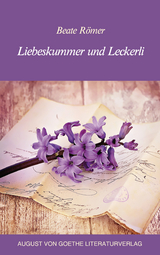 Liebeskummer und Leckerli - Beate Römer