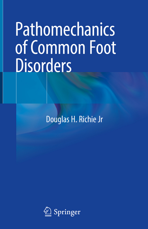 Pathomechanics of Common Foot Disorders -  Douglas H. Richie Jr