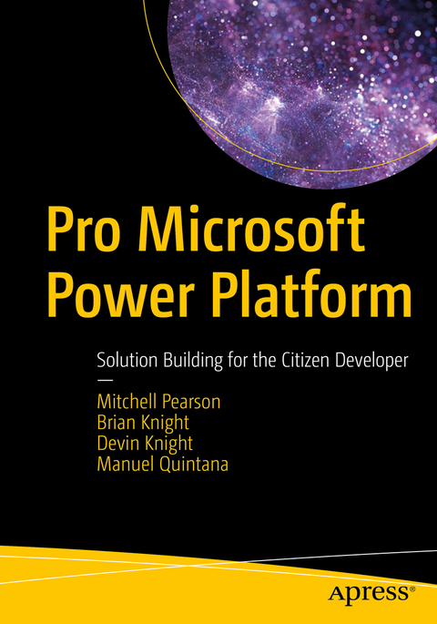 Pro Microsoft Power Platform -  Brian Knight,  Devin Knight,  Mitchell Pearson,  Manuel Quintana