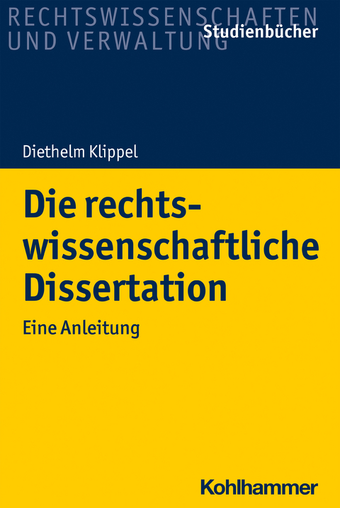 Die rechtswissenschaftliche Dissertation - Diethelm Klippel