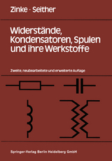 Widerstände, Kondensatoren, Spulen und ihre Werkstoffe - Zinke, O.; Seither, H.