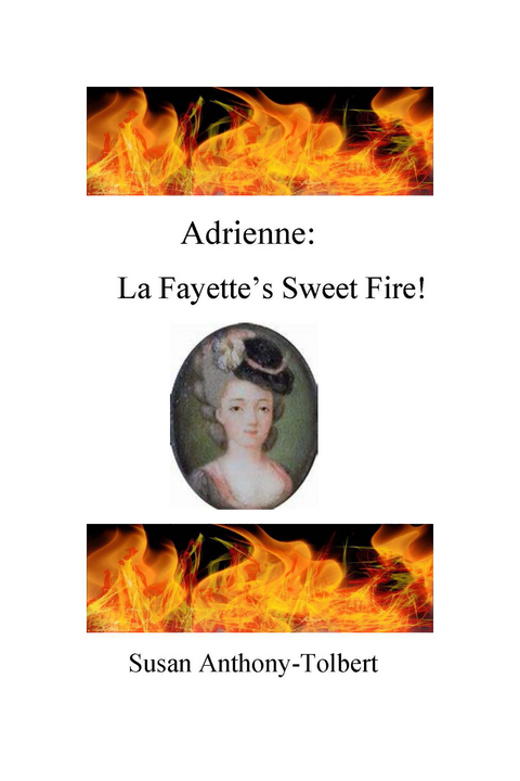 Adrienne: La Fayette's Sweet Fire -  Susan Anthony-Tolbert