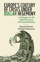 Europe's Century of Crises Under Dollar Hegemony - Brendan Brown, Philippe Simonnot