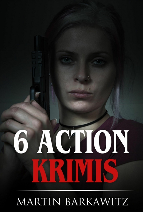 6 Action Krimis - Martin Barkawitz