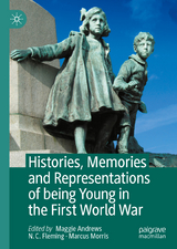 Histories, Memories and Representations of being Young in the First World War - 