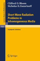 Short Wave Radiation Problems in Inhomogeneous Media - C. O. Bloom, N. D. Kazarinoff