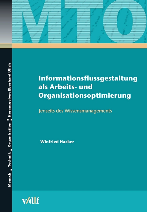Informationsflussgestaltung als Arbeits- und Organisationsoptimierung -  Winfried Hacker