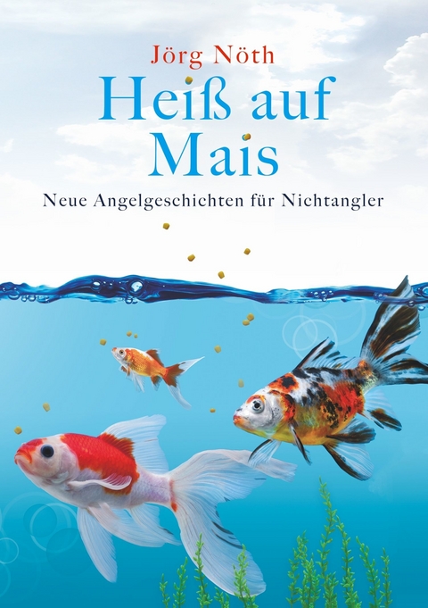 Heiß auf Mais - Jörg Nöth