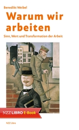 Warum wir arbeiten - Benedikt Weibel