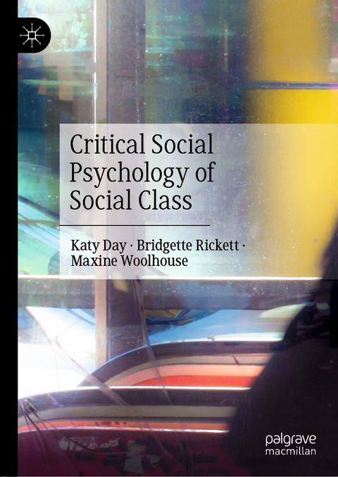 Critical Social Psychology of Social Class - Katy Day, Bridgette Rickett, Maxine Woolhouse