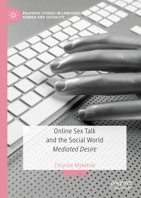 Online Sex Talk and the Social World - Chrystie Myketiak