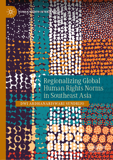 Regionalizing Global Human Rights Norms in Southeast Asia - Dwi Ardhanariswari Sundrijo