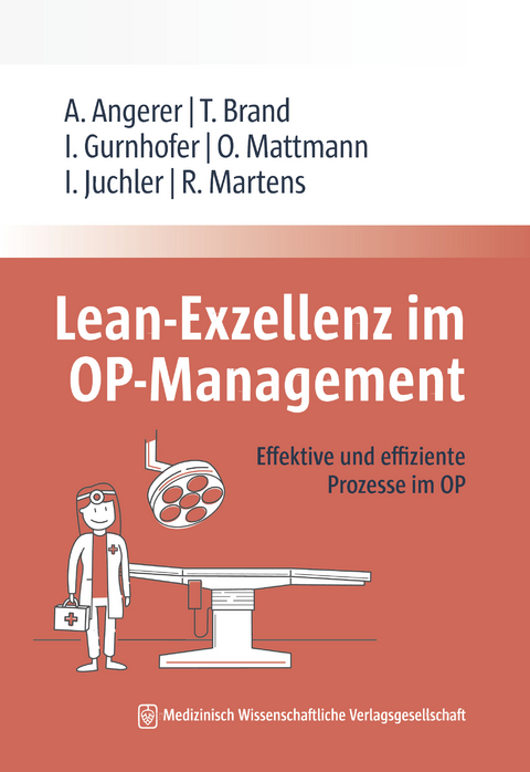 Lean-Exzellenz im OP Management - Alfred Angerer, Tim Brand, Ines Gurnhofer, Oliver Mattmann, Isabelle Juchler, Rutger Martens